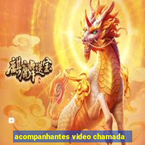 acompanhantes video chamada